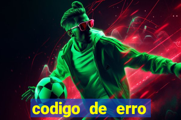 codigo de erro s105 bet365